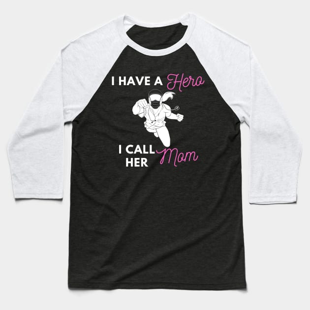 I Have a Hero I Call Her Mom Baseball T-Shirt by Holly ship